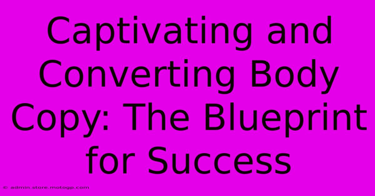 Captivating And Converting Body Copy: The Blueprint For Success