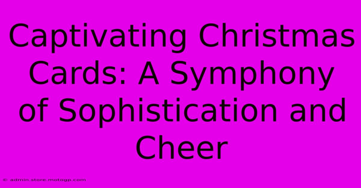 Captivating Christmas Cards: A Symphony Of Sophistication And Cheer