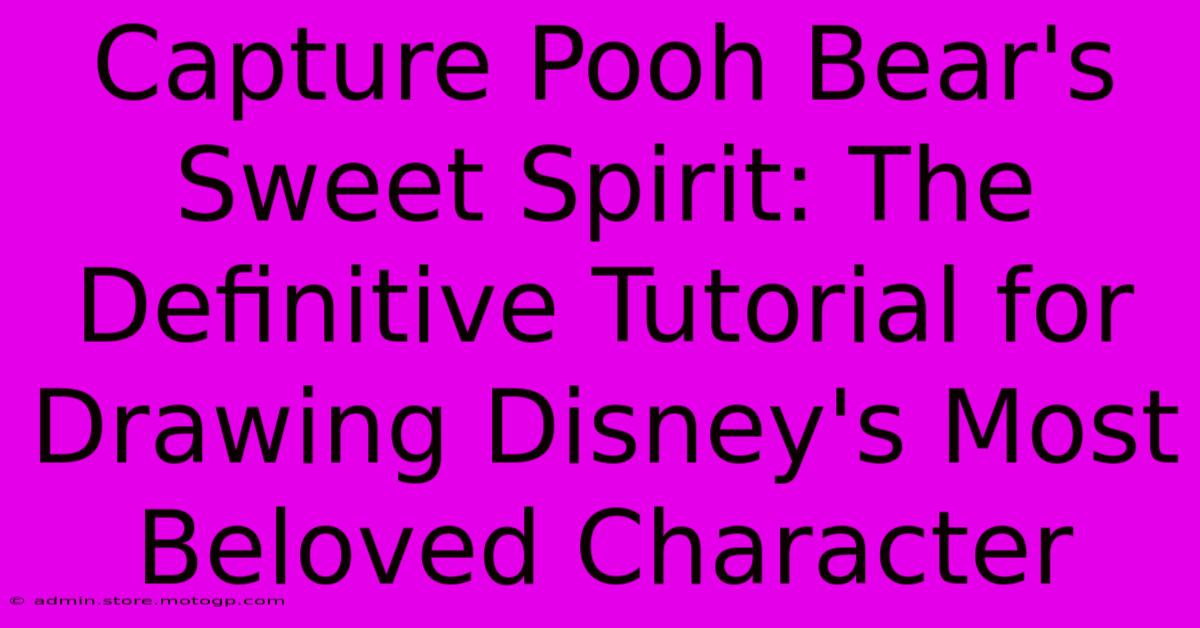 Capture Pooh Bear's Sweet Spirit: The Definitive Tutorial For Drawing Disney's Most Beloved Character