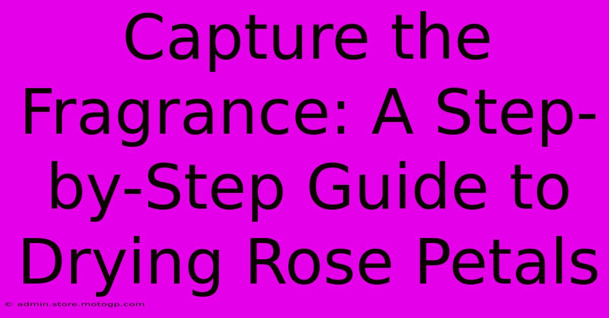 Capture The Fragrance: A Step-by-Step Guide To Drying Rose Petals