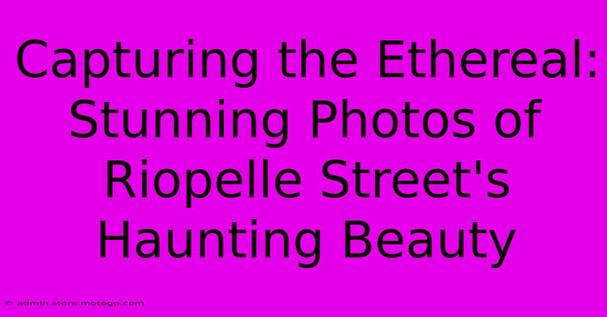 Capturing The Ethereal: Stunning Photos Of Riopelle Street's Haunting Beauty