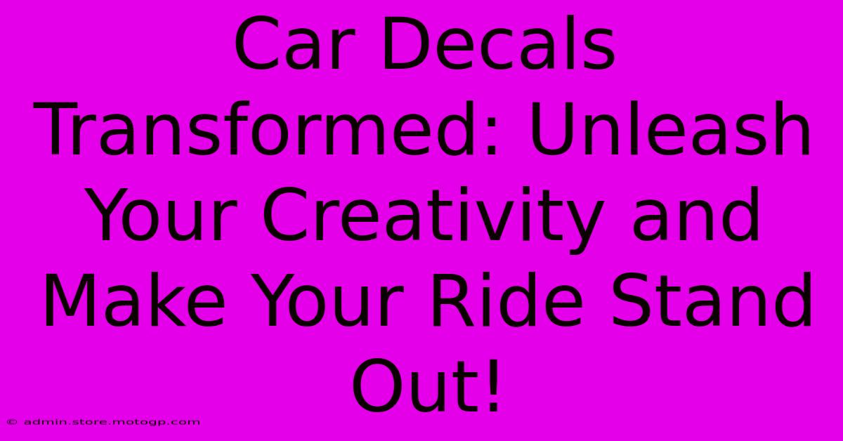 Car Decals Transformed: Unleash Your Creativity And Make Your Ride Stand Out!