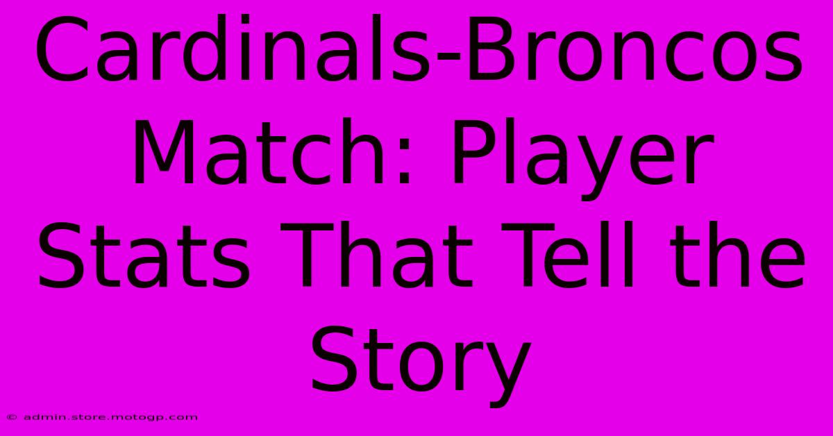 Cardinals-Broncos Match: Player Stats That Tell The Story