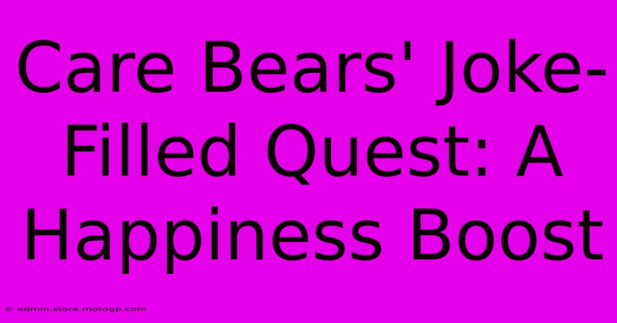 Care Bears' Joke-Filled Quest: A Happiness Boost