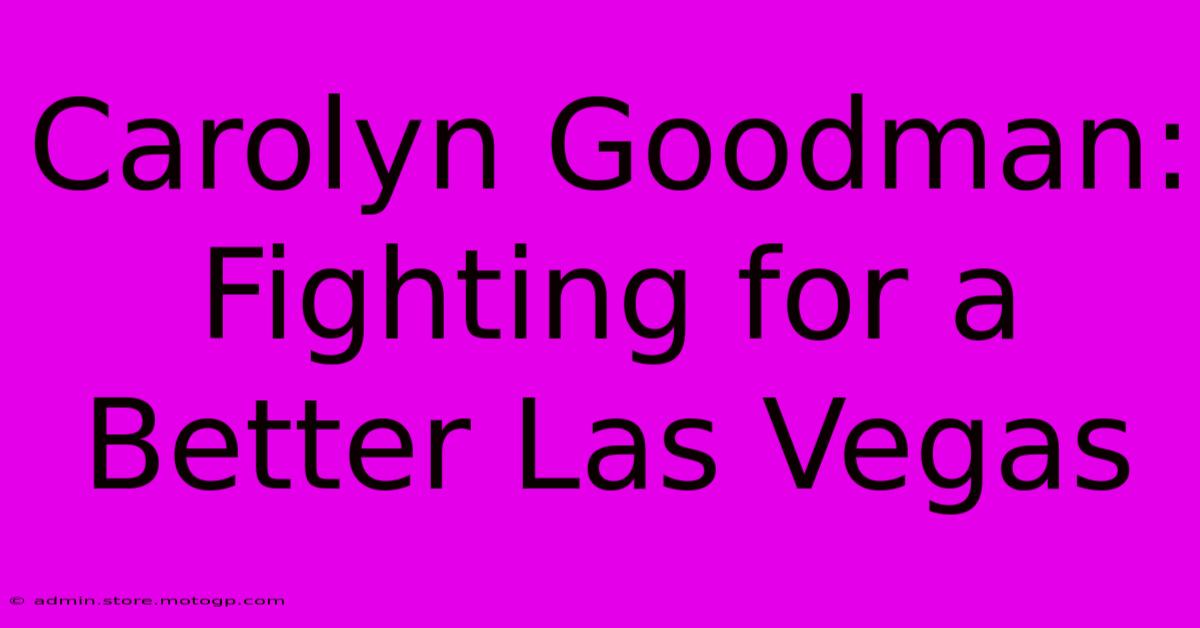 Carolyn Goodman: Fighting For A Better Las Vegas