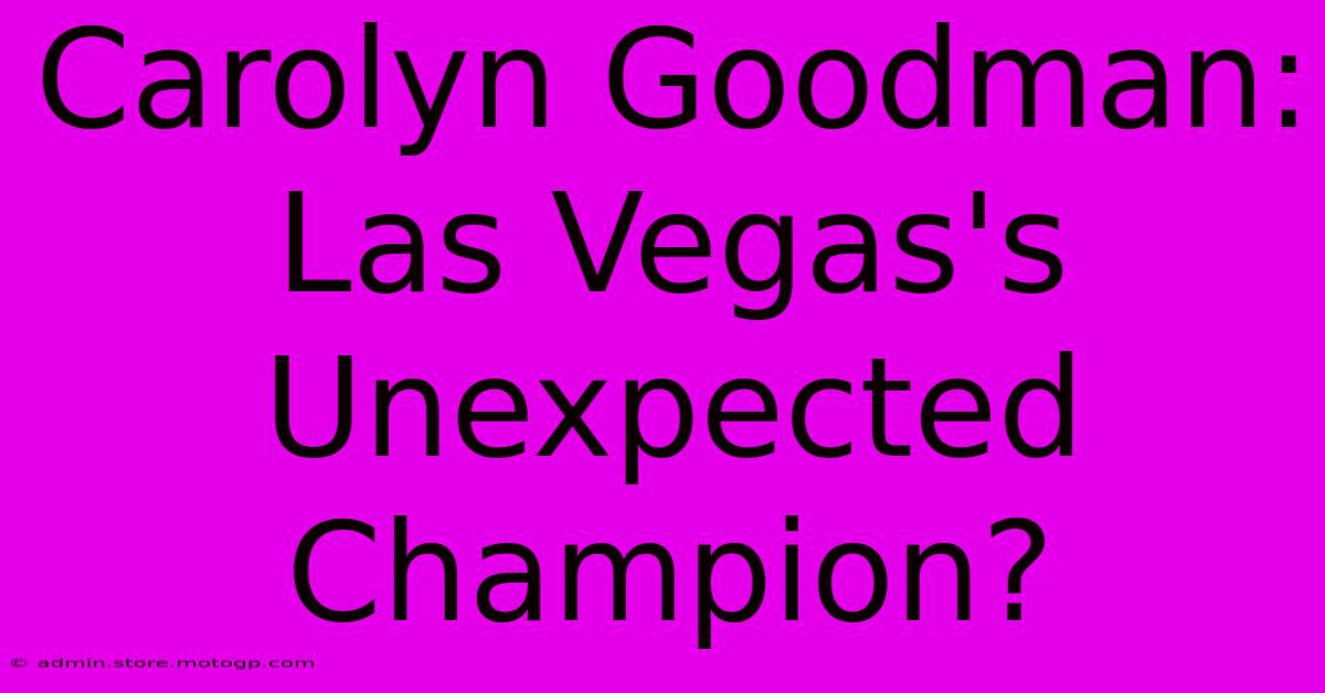 Carolyn Goodman: Las Vegas's Unexpected Champion?