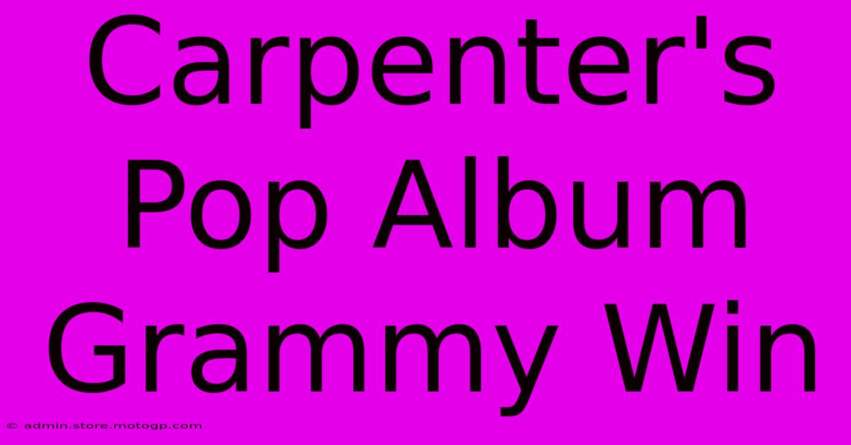 Carpenter's Pop Album Grammy Win