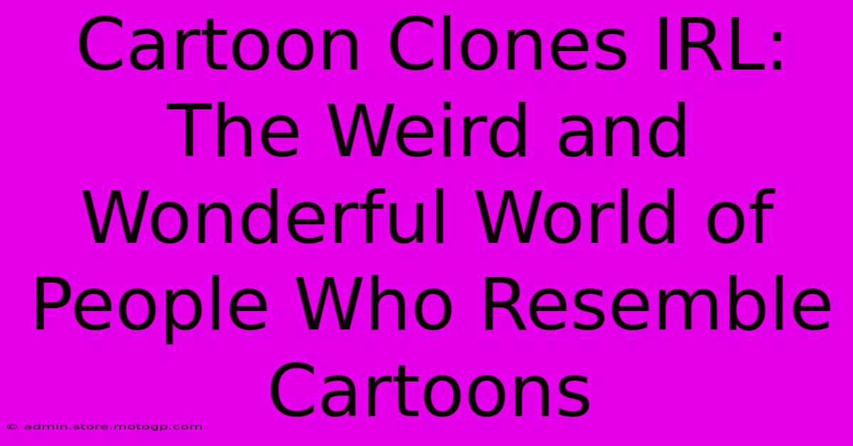 Cartoon Clones IRL: The Weird And Wonderful World Of People Who Resemble Cartoons