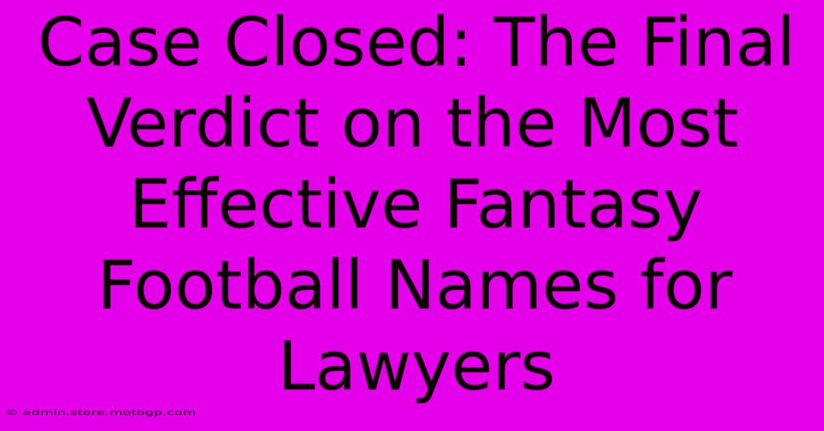 Case Closed: The Final Verdict On The Most Effective Fantasy Football Names For Lawyers