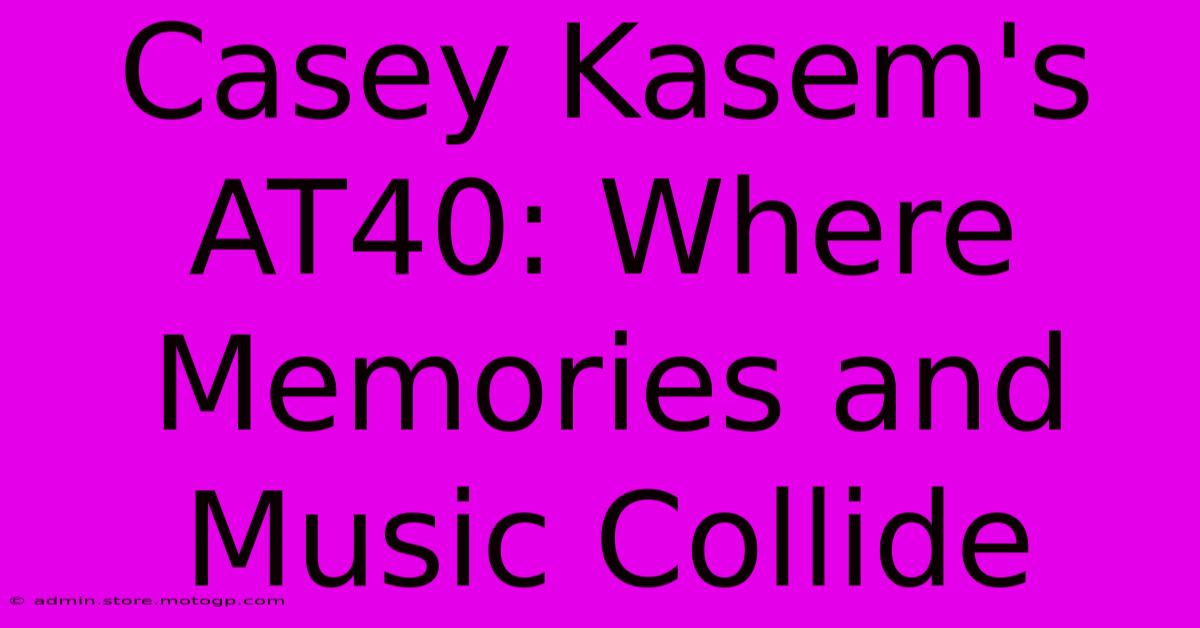 Casey Kasem's AT40: Where Memories And Music Collide