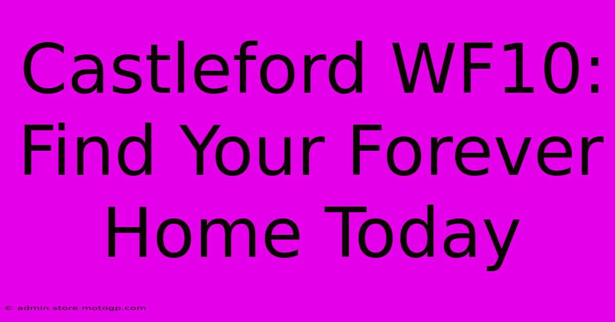 Castleford WF10: Find Your Forever Home Today