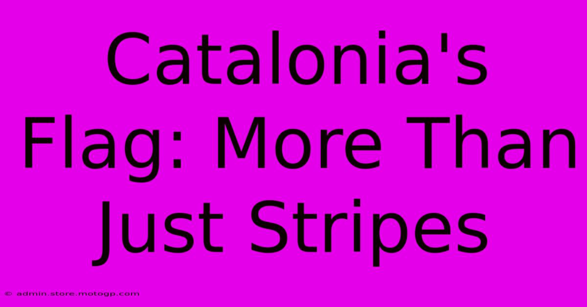 Catalonia's Flag: More Than Just Stripes