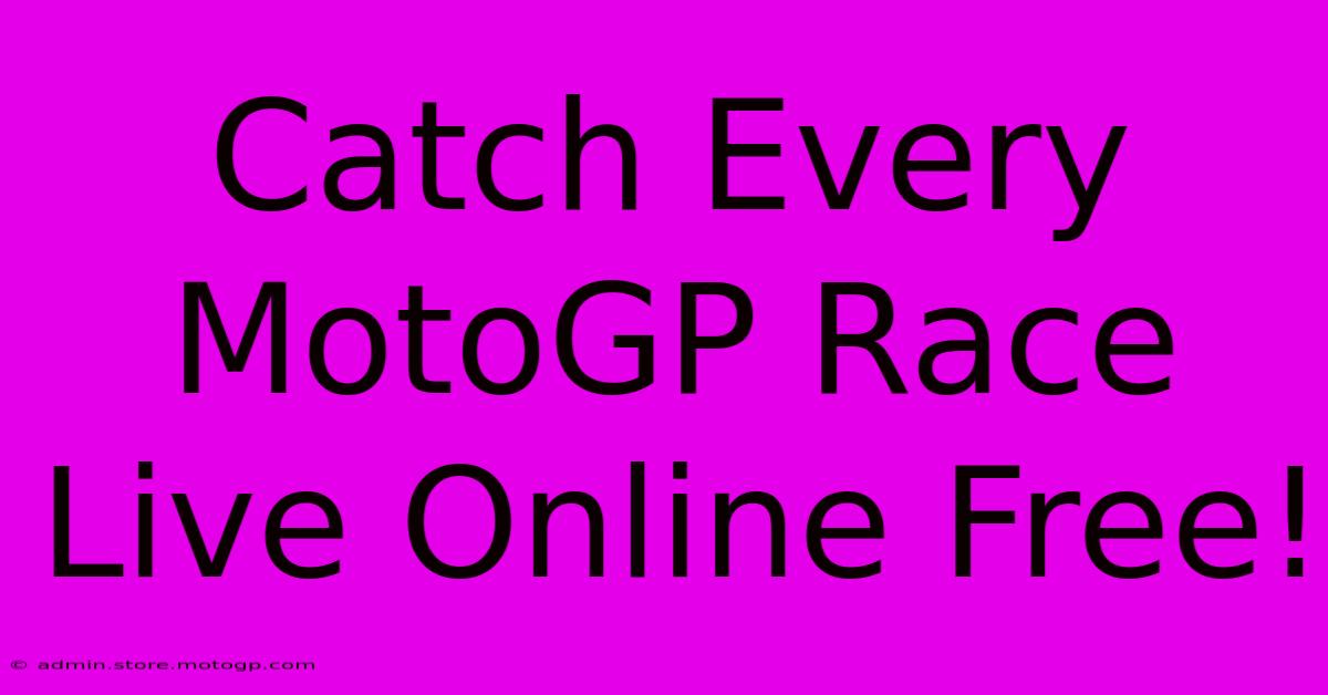 Catch Every MotoGP Race Live Online Free!