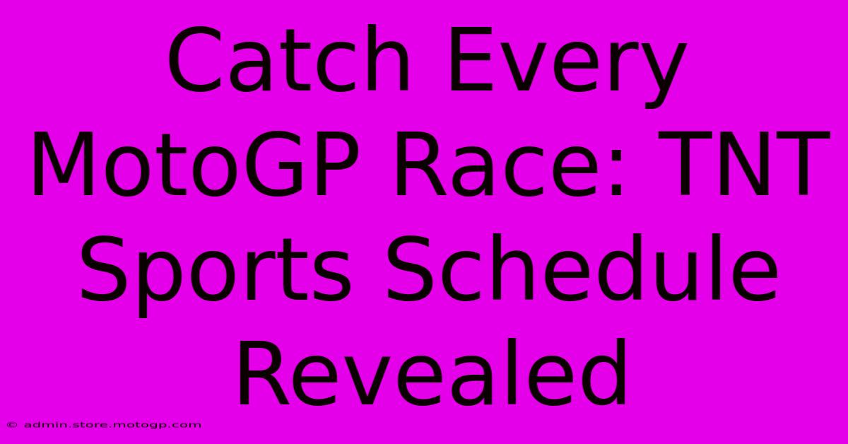 Catch Every MotoGP Race: TNT Sports Schedule Revealed