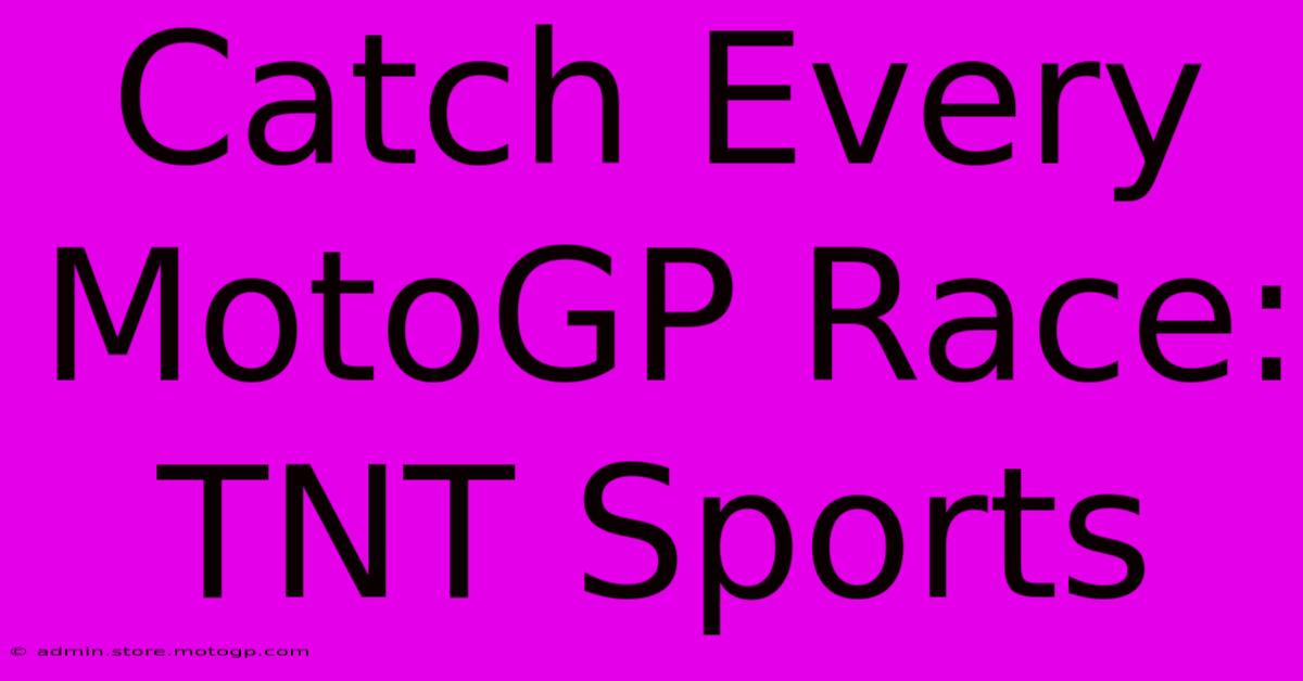 Catch Every MotoGP Race: TNT Sports