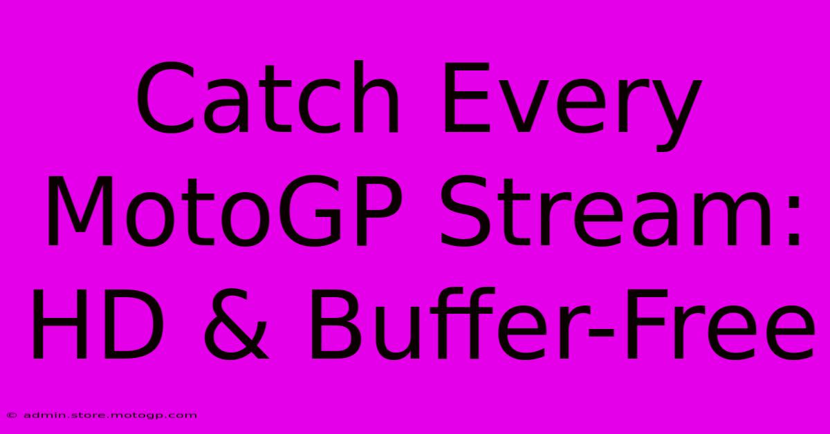 Catch Every MotoGP Stream: HD & Buffer-Free