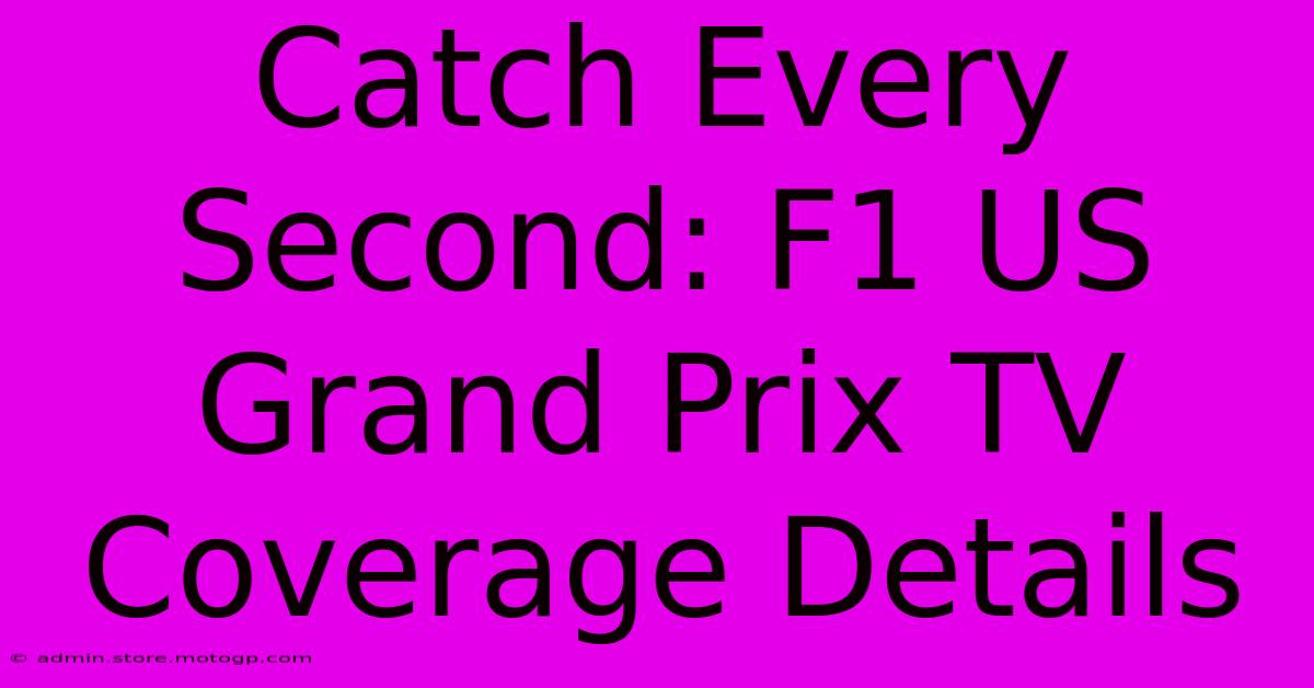 Catch Every Second: F1 US Grand Prix TV Coverage Details