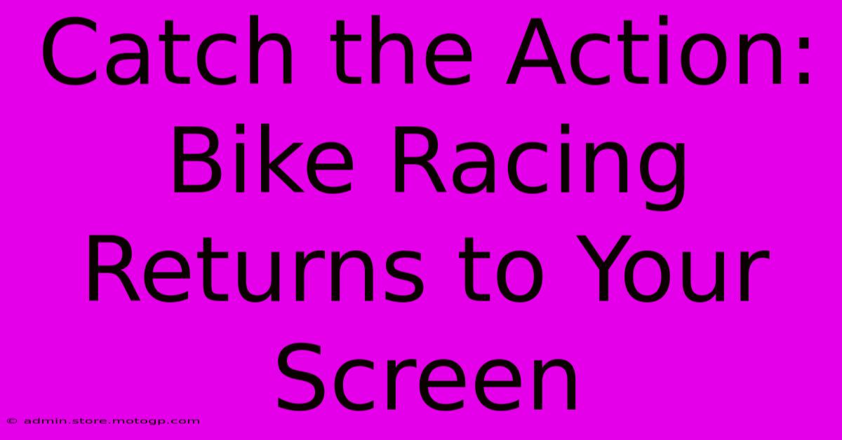 Catch The Action: Bike Racing Returns To Your Screen