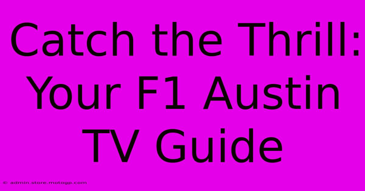 Catch The Thrill: Your F1 Austin TV Guide