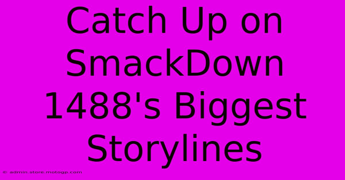 Catch Up On SmackDown 1488's Biggest Storylines