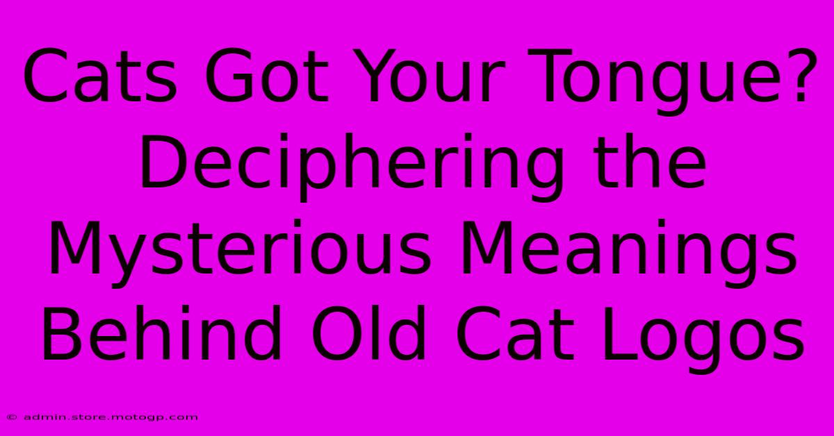 Cats Got Your Tongue? Deciphering The Mysterious Meanings Behind Old Cat Logos