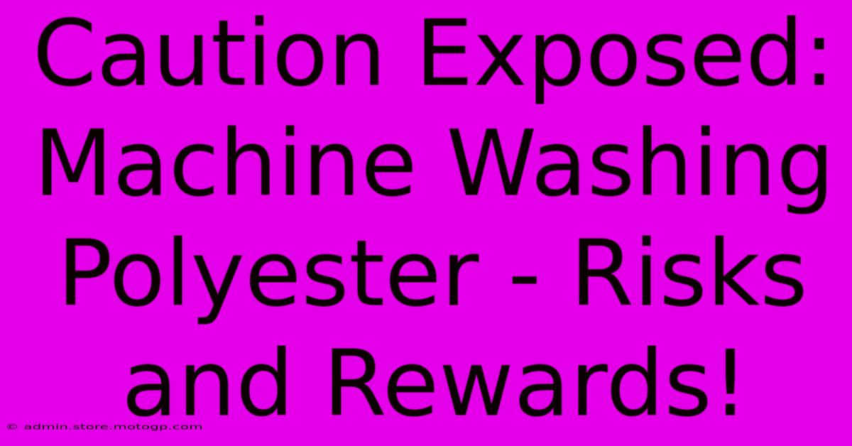 Caution Exposed: Machine Washing Polyester - Risks And Rewards!