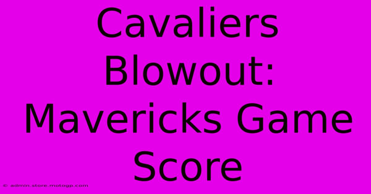 Cavaliers Blowout: Mavericks Game Score