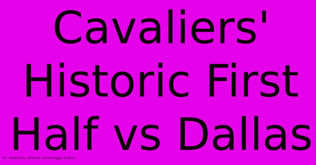 Cavaliers' Historic First Half Vs Dallas