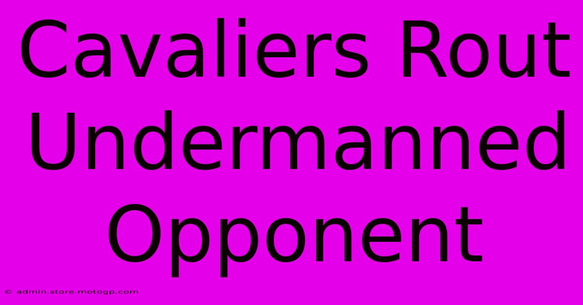 Cavaliers Rout Undermanned Opponent