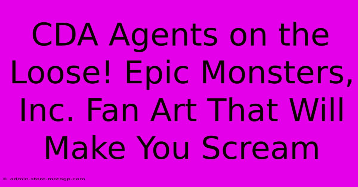 CDA Agents On The Loose! Epic Monsters, Inc. Fan Art That Will Make You Scream