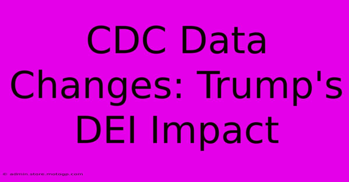 CDC Data Changes: Trump's DEI Impact