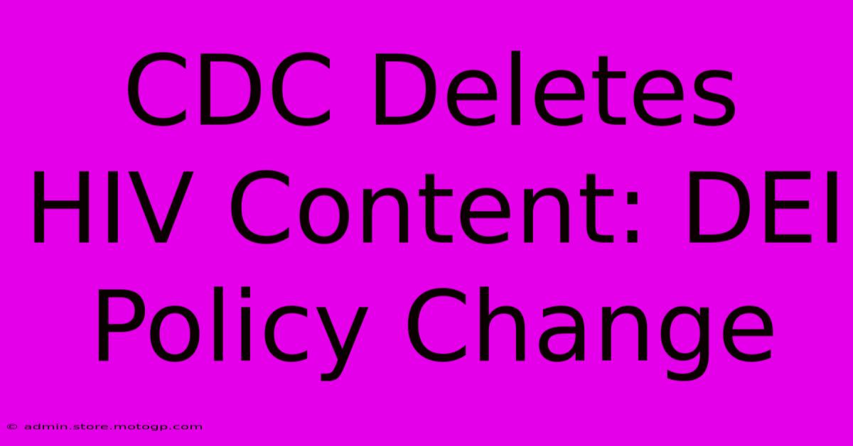 CDC Deletes HIV Content: DEI Policy Change