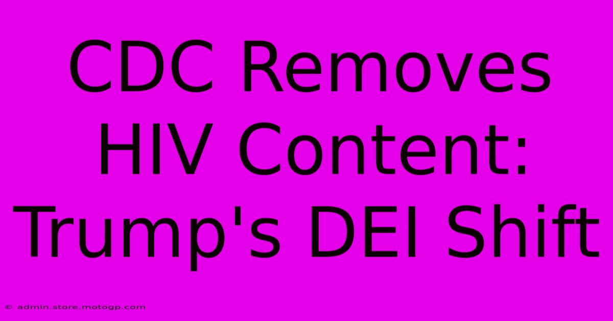 CDC Removes HIV Content: Trump's DEI Shift