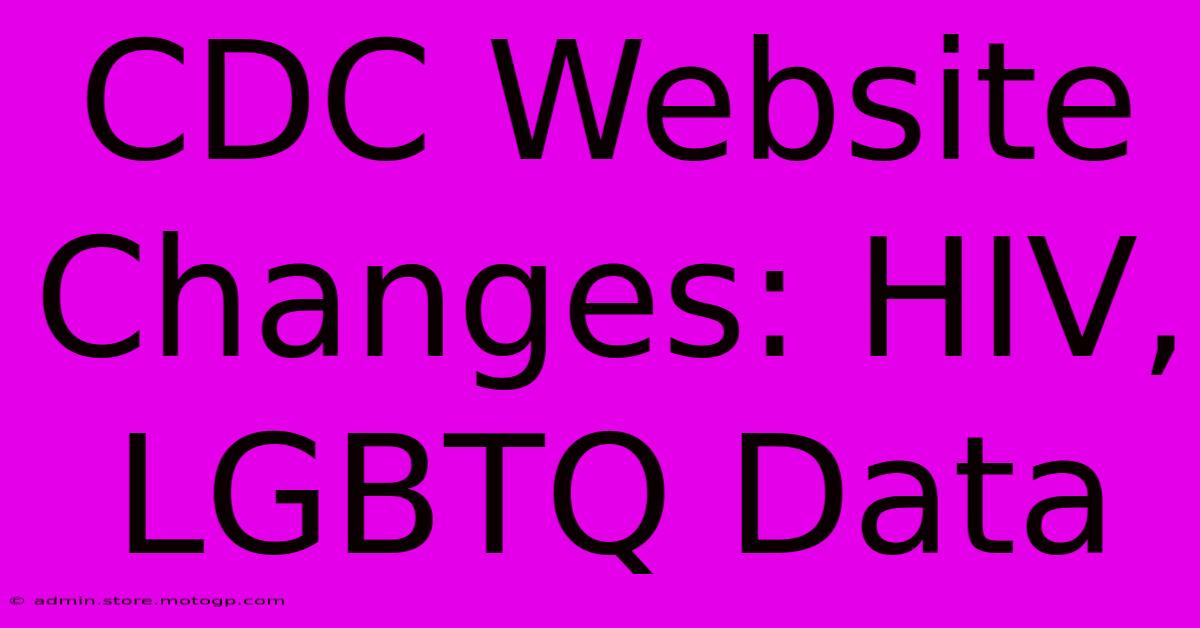 CDC Website Changes: HIV, LGBTQ Data