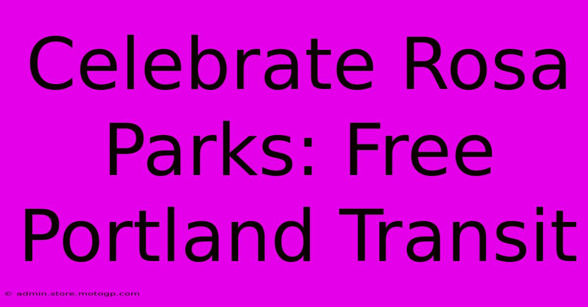 Celebrate Rosa Parks: Free Portland Transit