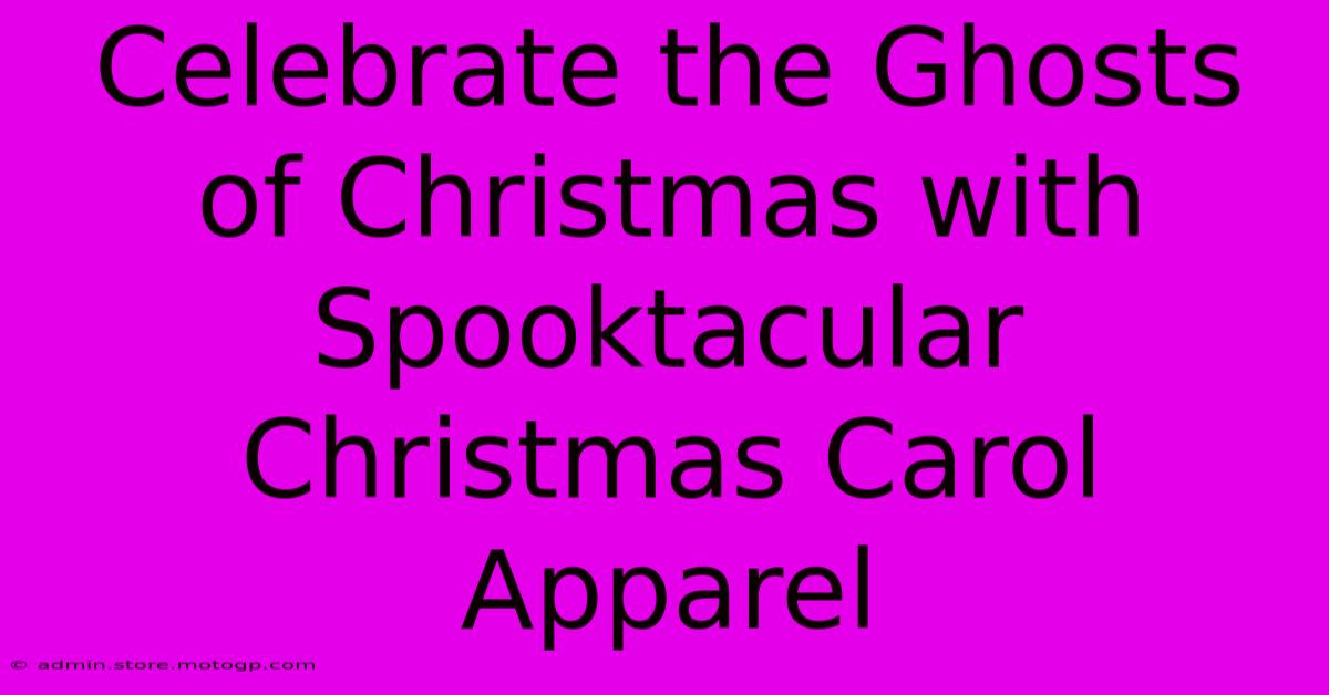 Celebrate The Ghosts Of Christmas With Spooktacular Christmas Carol Apparel