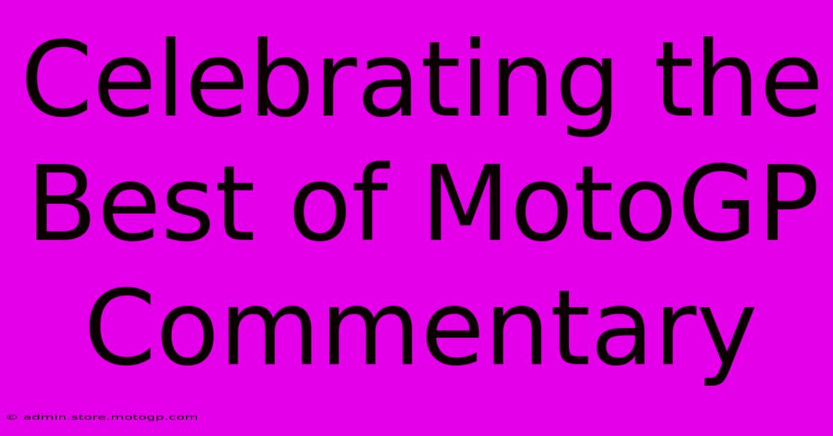 Celebrating The Best Of MotoGP Commentary