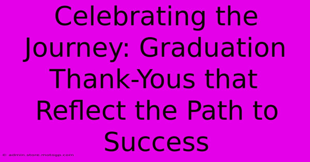 Celebrating The Journey: Graduation Thank-Yous That Reflect The Path To Success