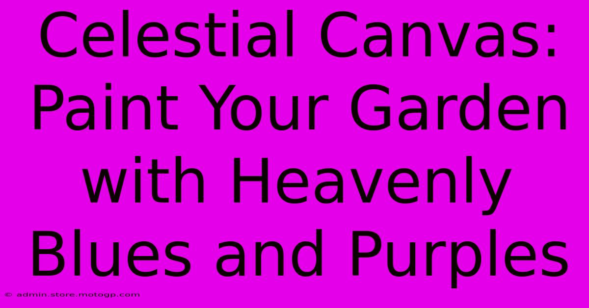 Celestial Canvas: Paint Your Garden With Heavenly Blues And Purples