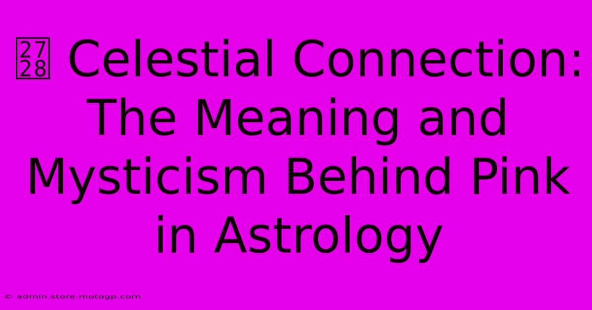 ✨ Celestial Connection: The Meaning And Mysticism Behind Pink In Astrology