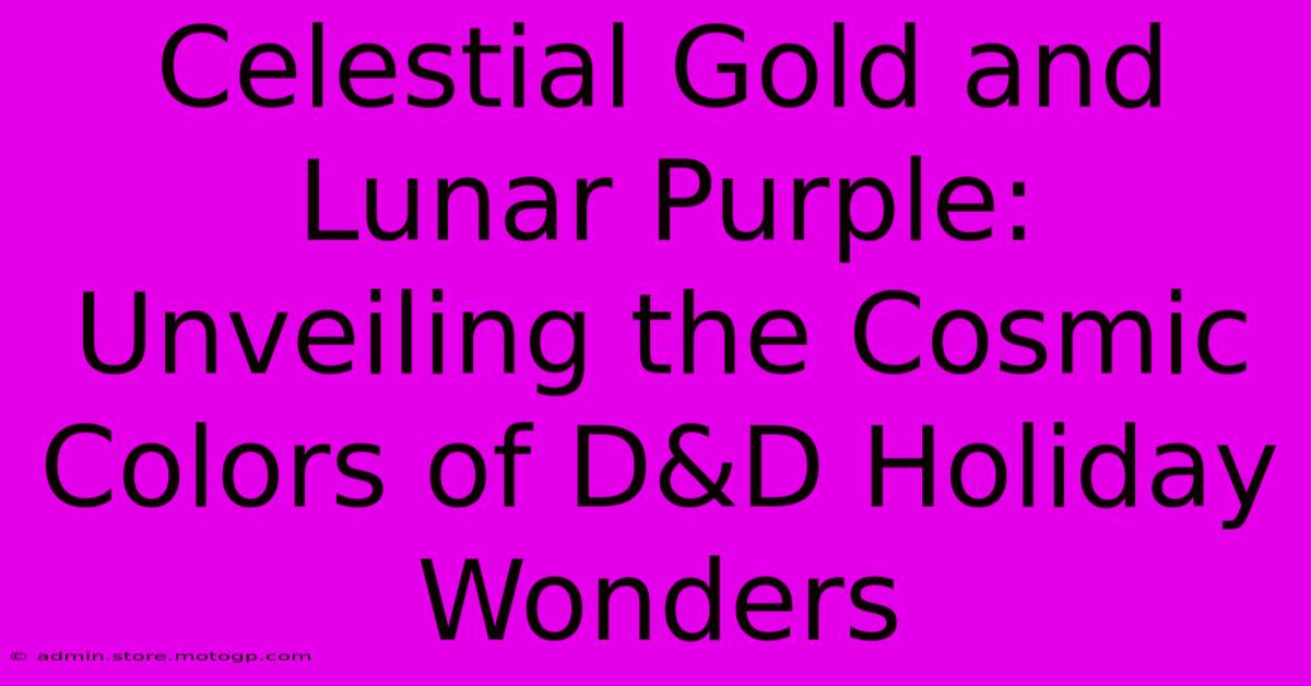 Celestial Gold And Lunar Purple: Unveiling The Cosmic Colors Of D&D Holiday Wonders