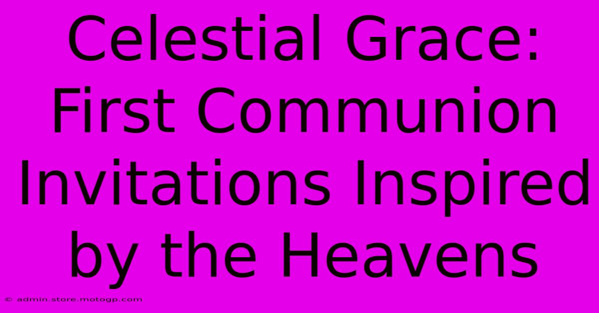 Celestial Grace: First Communion Invitations Inspired By The Heavens