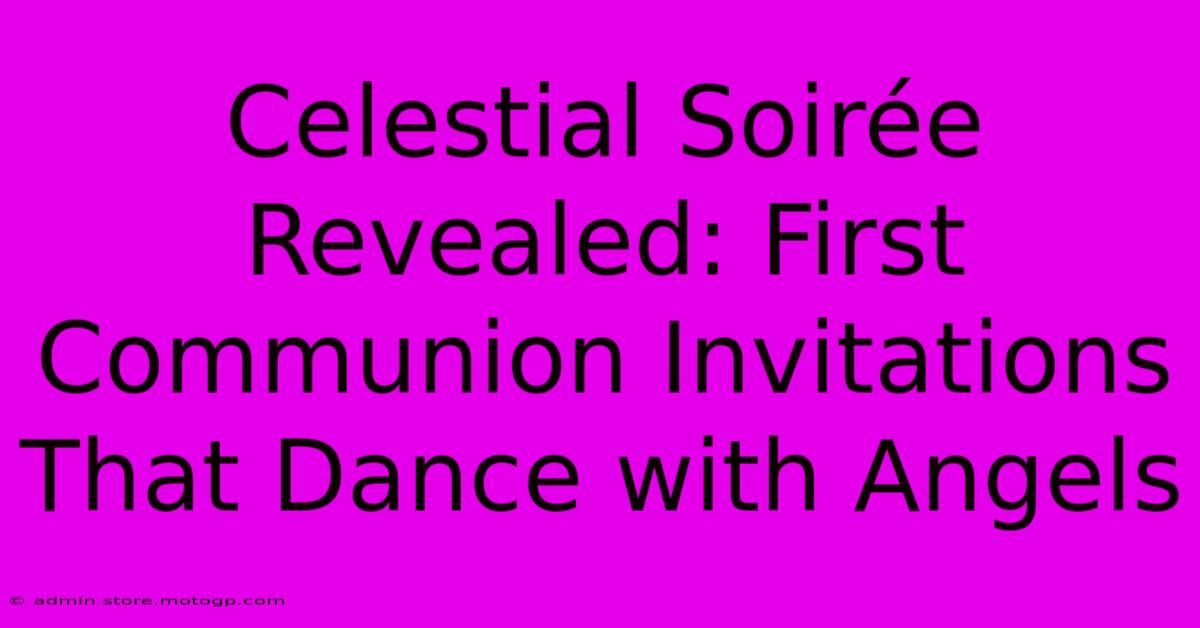 Celestial Soirée Revealed: First Communion Invitations That Dance With Angels