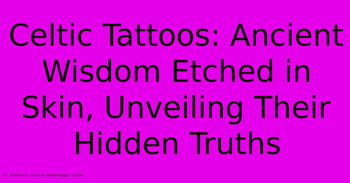 Celtic Tattoos: Ancient Wisdom Etched In Skin, Unveiling Their Hidden Truths