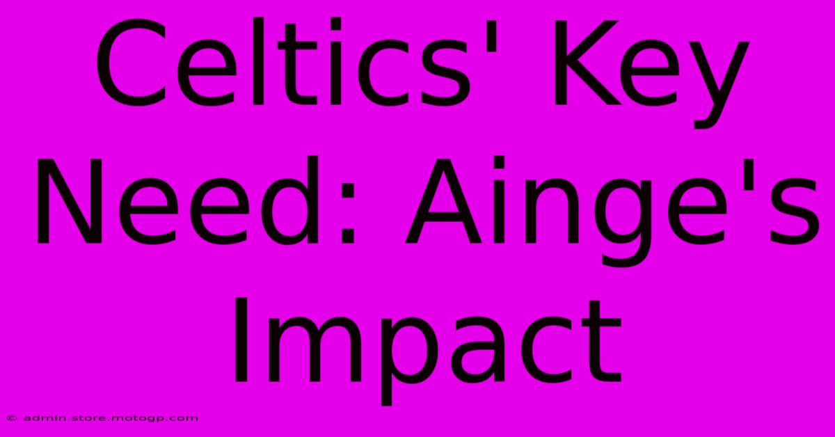 Celtics' Key Need: Ainge's Impact