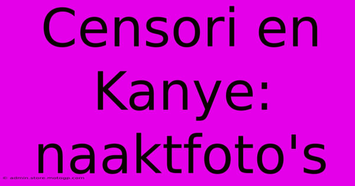 Censori En Kanye: Naaktfoto's