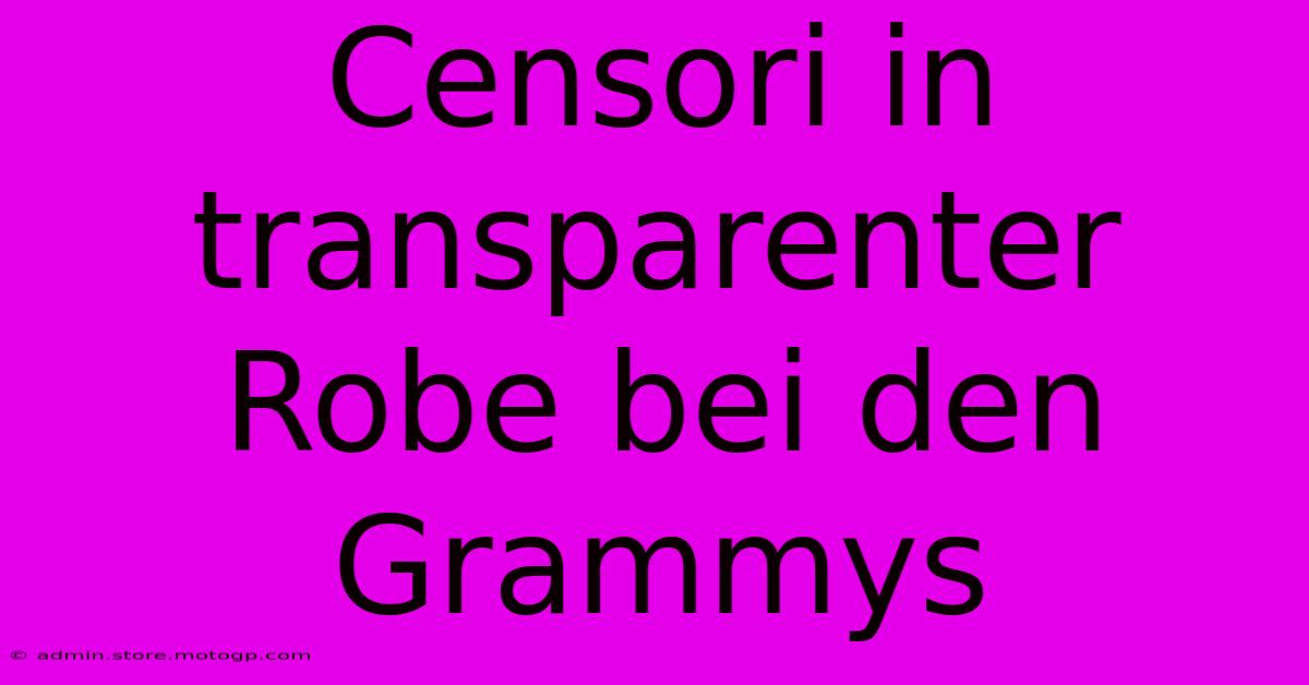 Censori In Transparenter Robe Bei Den Grammys