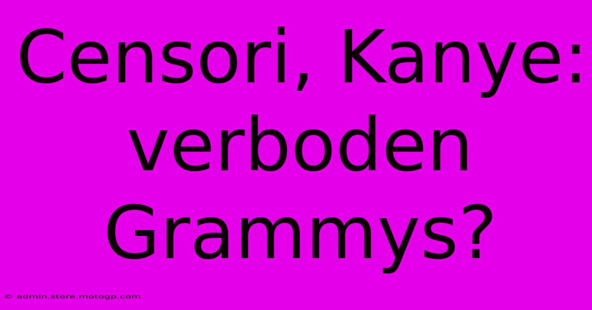 Censori, Kanye: Verboden Grammys?