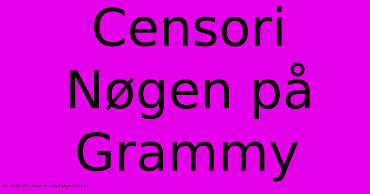 Censori Nøgen På Grammy