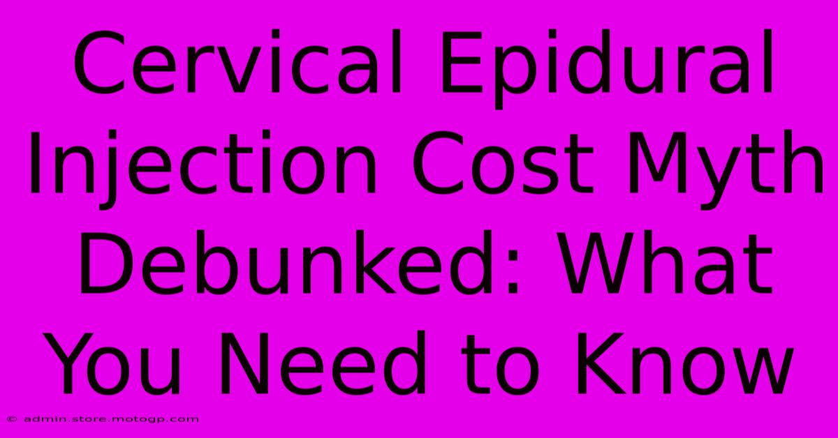 Cervical Epidural Injection Cost Myth Debunked: What You Need To Know